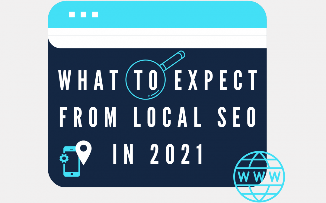 What to Expect from Local SEO in 2021